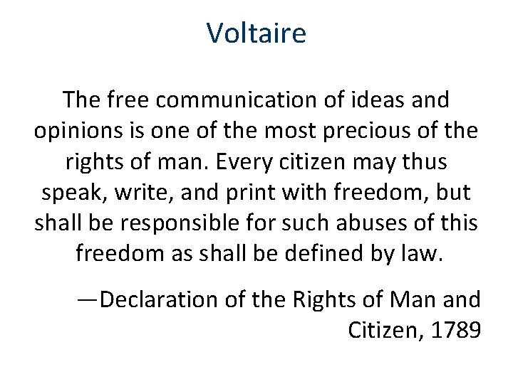 Voltaire The free communication of ideas and opinions is one of the most precious