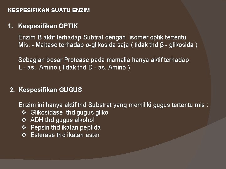 KESPESIFIKAN SUATU ENZIM 1. Kespesifikan OPTIK Enzim B aktif terhadap Subtrat dengan isomer optik