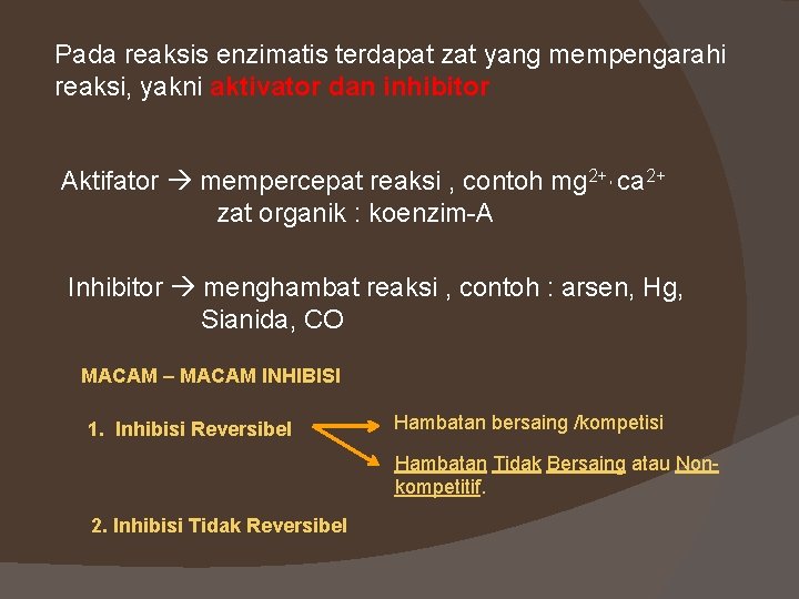 Pada reaksis enzimatis terdapat zat yang mempengarahi reaksi, yakni aktivator dan inhibitor Aktifator mempercepat