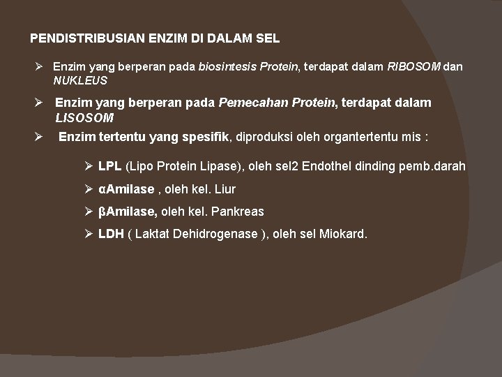 PENDISTRIBUSIAN ENZIM DI DALAM SEL Ø Enzim yang berperan pada biosintesis Protein, terdapat dalam