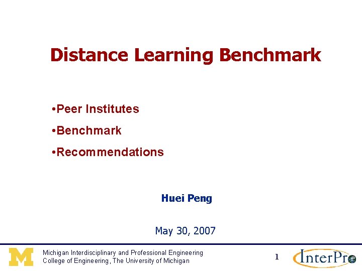 Distance Learning Benchmark • Peer Institutes • Benchmark • Recommendations Huei Peng May 30,