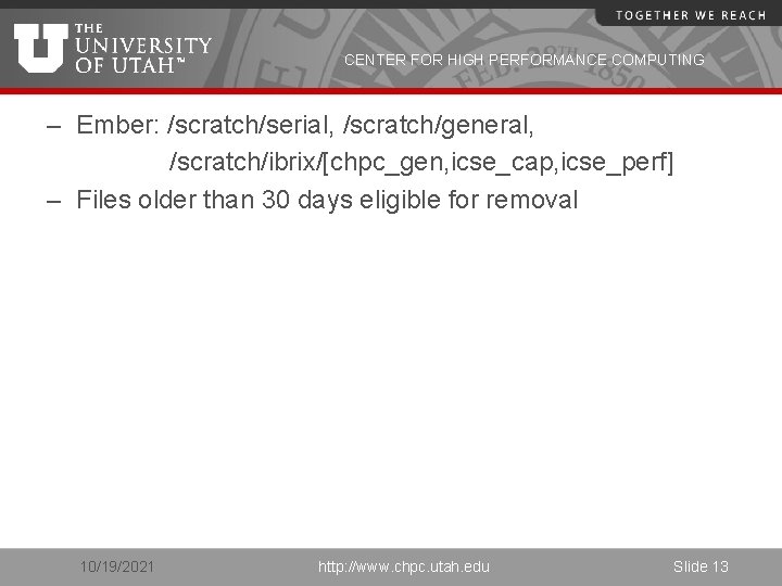 CENTER FOR HIGH PERFORMANCE COMPUTING – Ember: /scratch/serial, /scratch/general, /scratch/ibrix/[chpc_gen, icse_cap, icse_perf] – Files