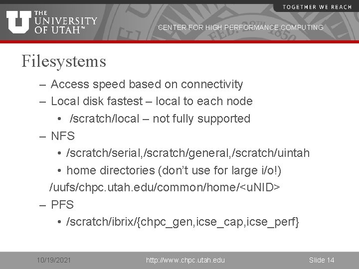 CENTER FOR HIGH PERFORMANCE COMPUTING Filesystems – Access speed based on connectivity – Local