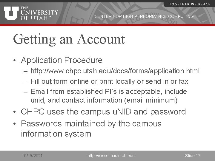 CENTER FOR HIGH PERFORMANCE COMPUTING Getting an Account • Application Procedure – http: //www.