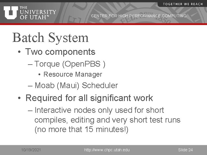 CENTER FOR HIGH PERFORMANCE COMPUTING Batch System • Two components – Torque (Open. PBS