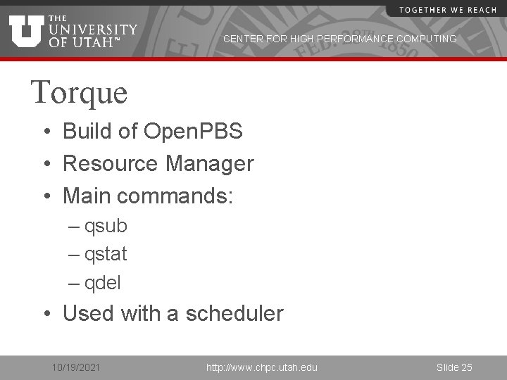 CENTER FOR HIGH PERFORMANCE COMPUTING Torque • Build of Open. PBS • Resource Manager