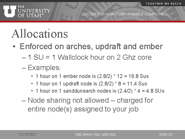 CENTER FOR HIGH PERFORMANCE COMPUTING Allocations • Enforced on arches, updraft and ember –