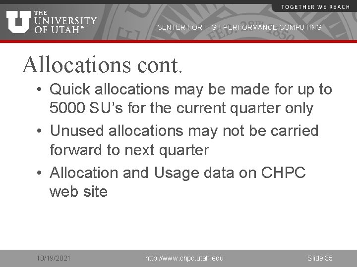 CENTER FOR HIGH PERFORMANCE COMPUTING Allocations cont. • Quick allocations may be made for