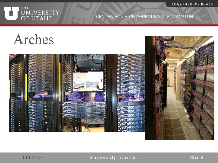 CENTER FOR HIGH PERFORMANCE COMPUTING Arches 10/19/2021 http: //www. chpc. utah. edu Slide 4