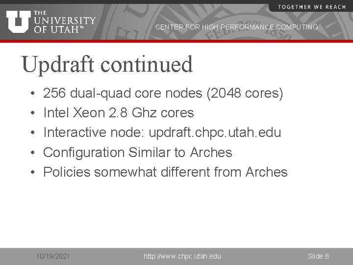 CENTER FOR HIGH PERFORMANCE COMPUTING Updraft continued • • • 256 dual-quad core nodes