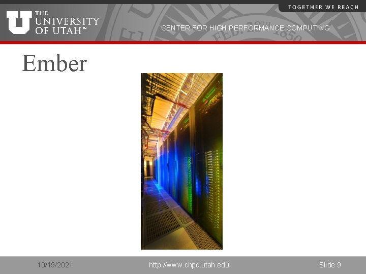 CENTER FOR HIGH PERFORMANCE COMPUTING Ember 10/19/2021 http: //www. chpc. utah. edu Slide 9