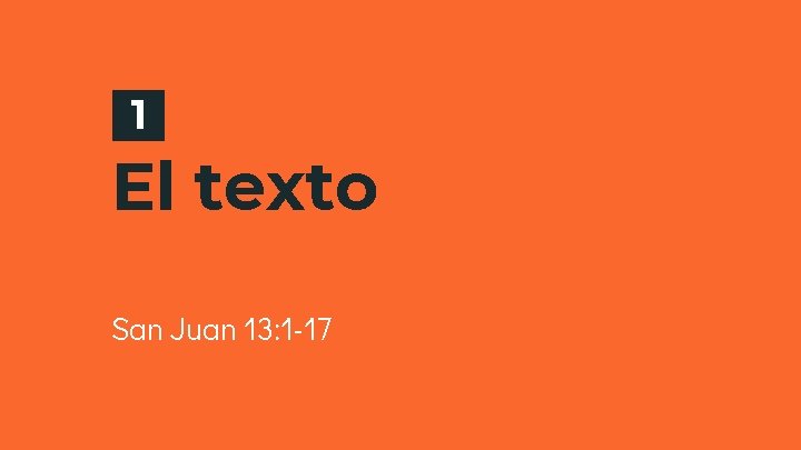 1 El texto San Juan 13: 1 -17 