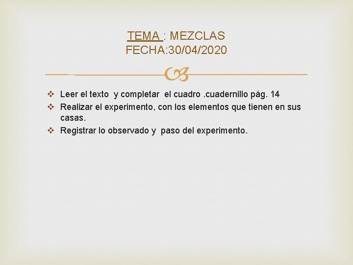 TEMA : MEZCLAS FECHA: 30/04/2020 v Leer el texto y completar el cuadro. cuadernillo