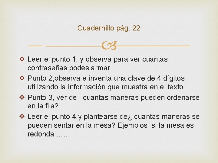 Cuadernillo pág. 22 v Leer el punto 1, y observa para ver cuantas contraseñas