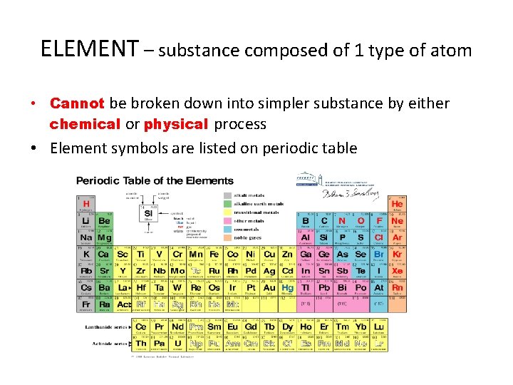 ELEMENT – substance composed of 1 type of atom • Cannot be broken down