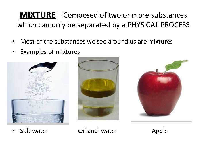 MIXTURE – Composed of two or more substances which can only be separated by
