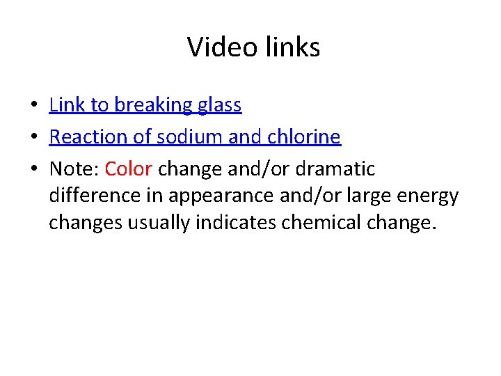 Video links • Link to breaking glass • Reaction of sodium and chlorine •
