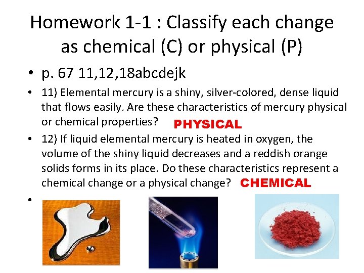 Homework 1 -1 : Classify each change as chemical (C) or physical (P) •