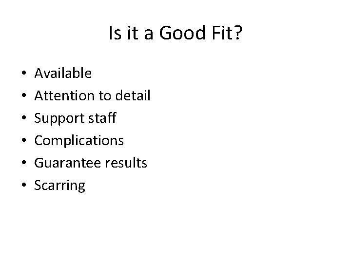Is it a Good Fit? • • • Available Attention to detail Support staff