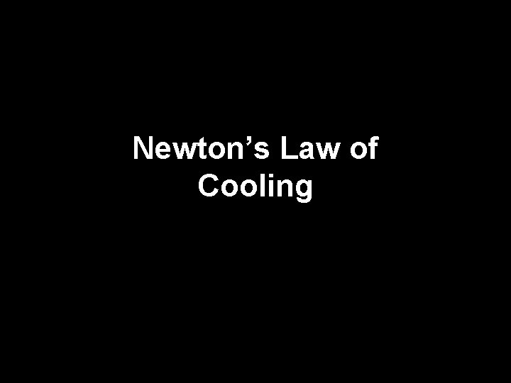 Newton’s Law of Cooling 