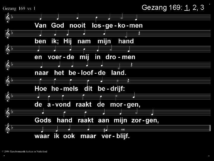 Gezang 169: 1, 2, 3 . . . 