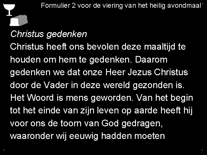 . Formulier 2 voor de viering van het heilig avondmaal. Christus gedenken Christus heeft