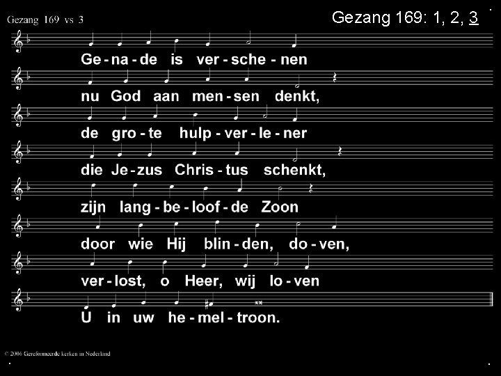 Gezang 169: 1, 2, 3 . . . 