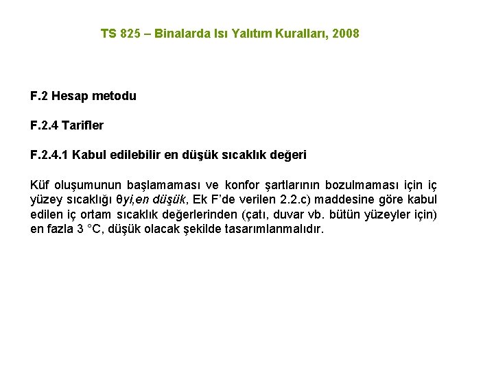 TS 825 – Binalarda Isı Yalıtım Kuralları, 2008 F. 2 Hesap metodu F. 2.