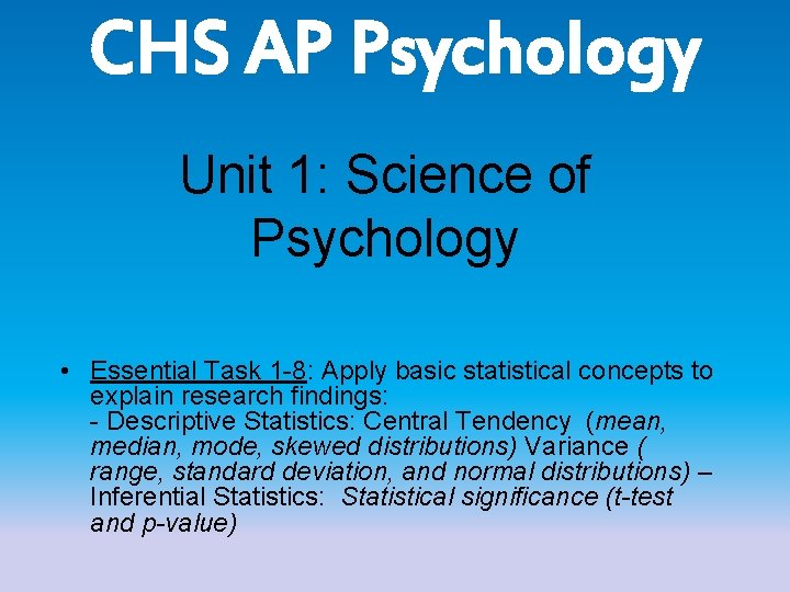 CHS AP Psychology Unit 1: Science of Psychology • Essential Task 1 -8: Apply