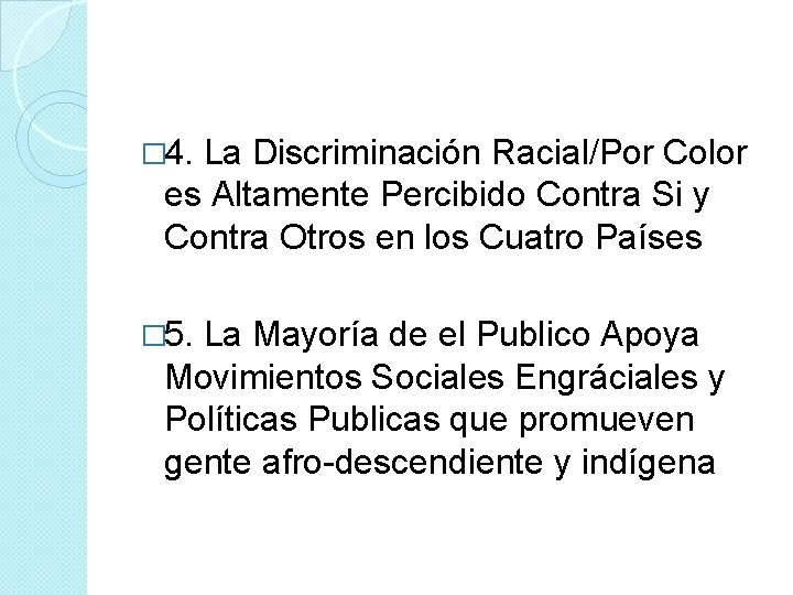 � 4. La Discriminación Racial/Por Color es Altamente Percibido Contra Si y Contra Otros