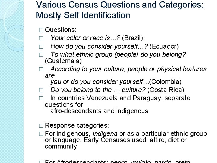 Various Census Questions and Categories: Mostly Self Identification � Questions: � Your color or