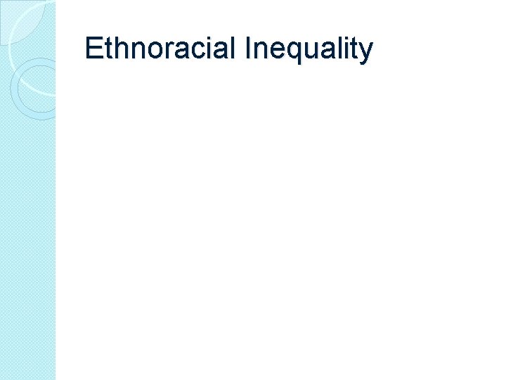 Ethnoracial Inequality 
