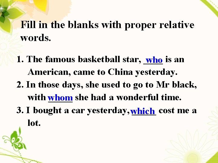 Fill in the blanks with proper relative words. 1. The famous basketball star, ____