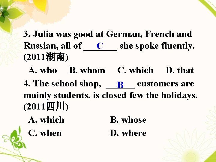 3. Julia was good at German, French and Russian, all of _______ she spoke