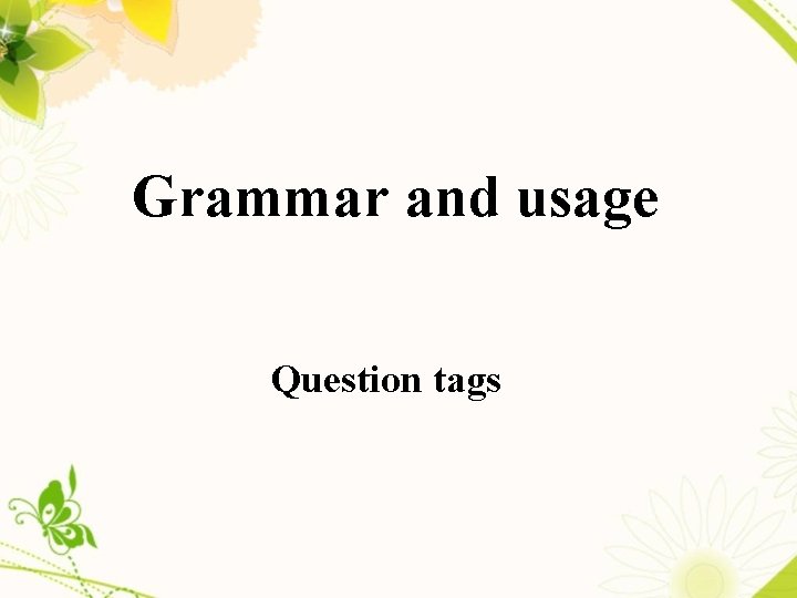 Grammar and usage Question tags 