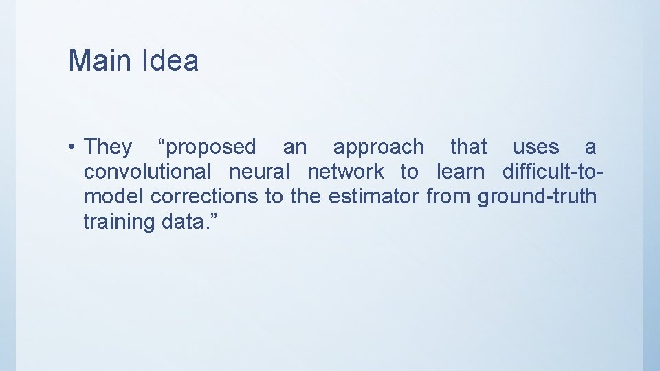 Main Idea • They “proposed an approach that uses a convolutional neural network to