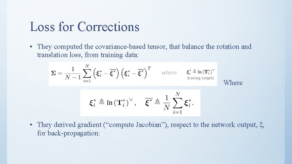 Loss for Corrections • They computed the covariance-based tensor, that balance the rotation and