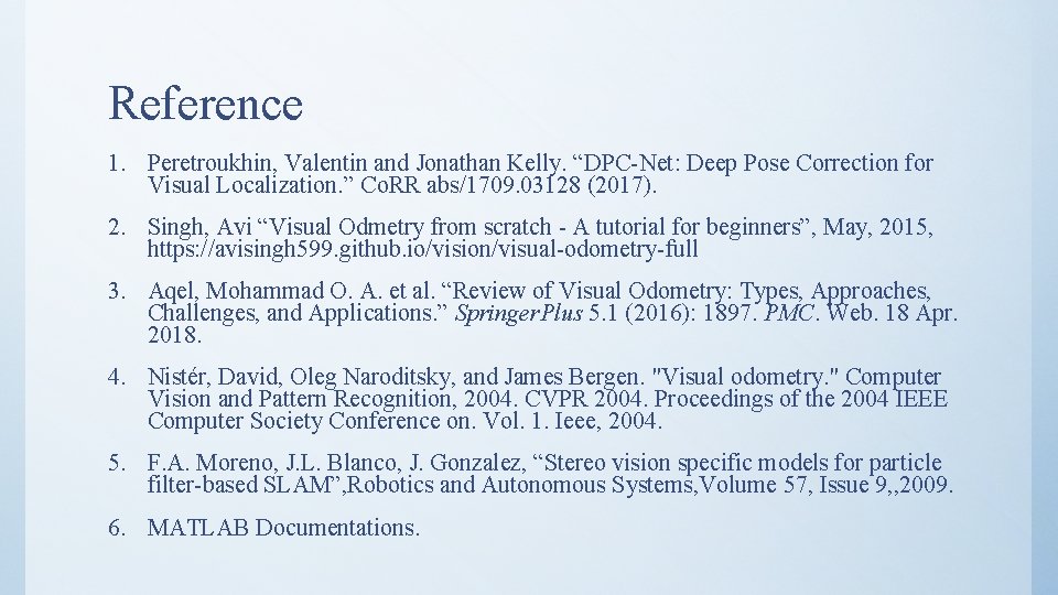 Reference 1. Peretroukhin, Valentin and Jonathan Kelly. “DPC-Net: Deep Pose Correction for Visual Localization.