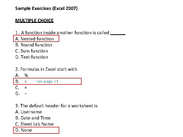 Sample Exercises (Excel 2007) MULTIPLE CHOICE 1. A function inside another function is called