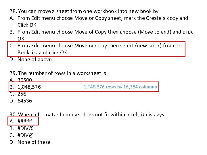 28. You can move a sheet from one workbook into new book by A.