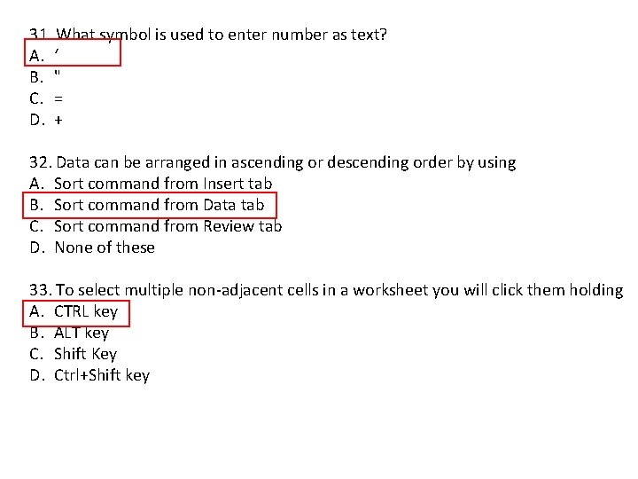 31. What symbol is used to enter number as text? A. ‘ B. "