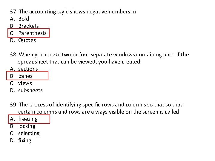 37. The accounting style shows negative numbers in A. Bold B. Brackets C. Parenthesis