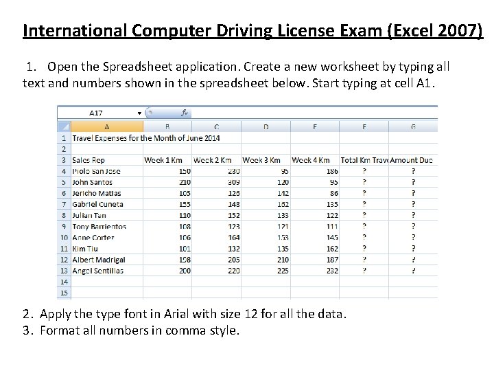 International Computer Driving License Exam (Excel 2007) 1. Open the Spreadsheet application. Create a