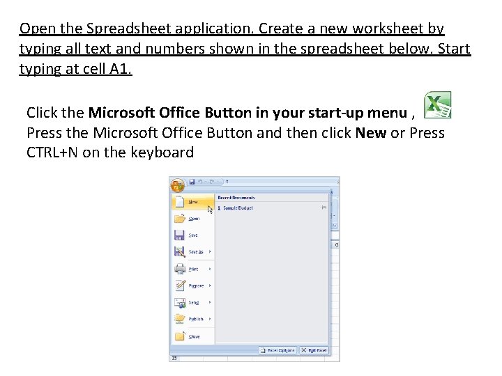 Open the Spreadsheet application. Create a new worksheet by typing all text and numbers