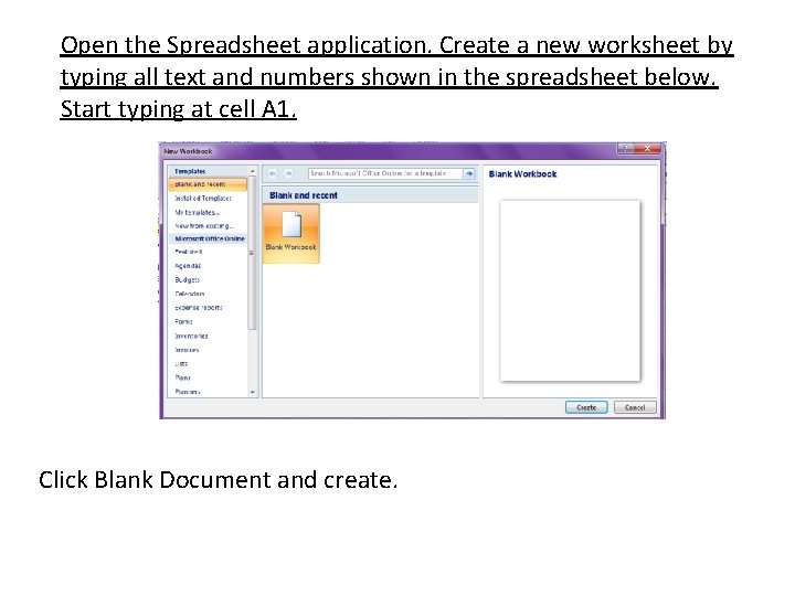 Open the Spreadsheet application. Create a new worksheet by typing all text and numbers