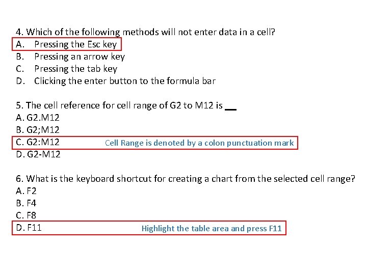 4. Which of the following methods will not enter data in a cell? A.