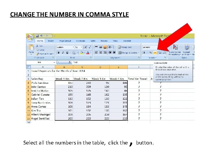 CHANGE THE NUMBER IN COMMA STYLE Select all the numbers in the table, click