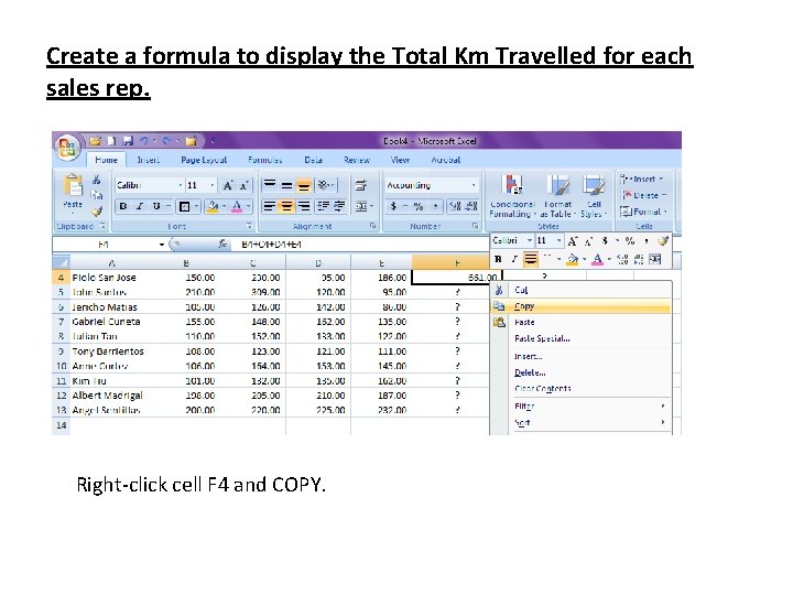 Create a formula to display the Total Km Travelled for each sales rep. Right-click