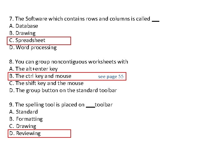 7. The Software which contains rows and columns is called A. Database B. Drawing