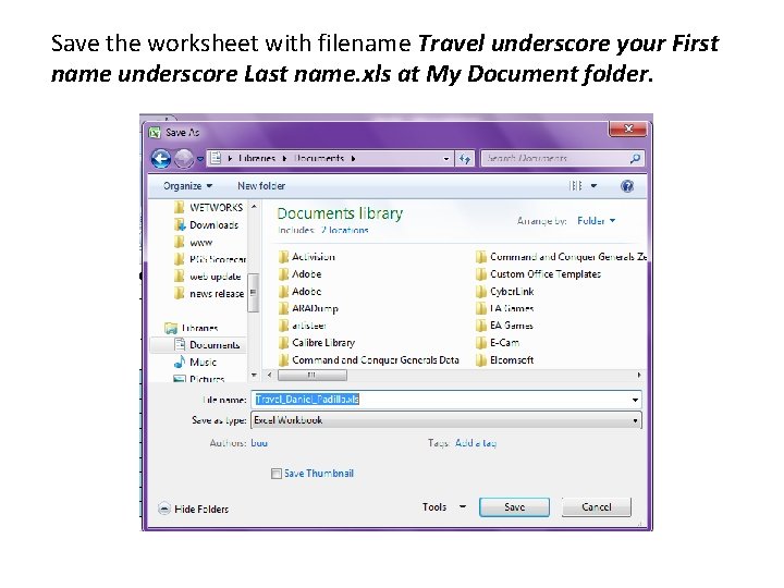 Save the worksheet with filename Travel underscore your First name underscore Last name. xls